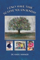 I Only Have Time to Love You on Sunday 1951960653 Book Cover