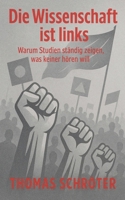 Die Wissenschaft ist links Warum Studien ständig zeigen, was keiner hören will (German Edition) B0FK27PFYJ Book Cover