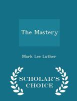 The Mastery 0548458022 Book Cover