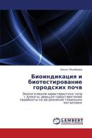 Bioindikatsiya i biotestirovanie gorodskikh pochv: Ekologicheskie kharakteristiki pochv g.Almaty, reaktsiya predstaviteley pedobioty na zagryaznenie tyazhelymi metallami 3847333348 Book Cover