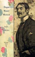 The Collected Works of Paul Valery: Degas, Manet, Morisot (Collected Works of Paul Valery, Degas, Manet, Morisot) 0691018820 Book Cover