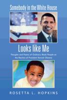Somebody in the White House Looks like Me : Thoughts and Poems of Ordinary Black People on the Election of President Barack Obama 1475980183 Book Cover
