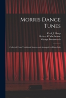 Morris Dance Tunes; Collected From Traditional Sources and Arranged for Piano Solo 1014817064 Book Cover