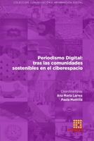 Periodismo Digital: tras las comunidades sostenibles en el ciberespacio (Comunicación e Información Digital) 8417270426 Book Cover