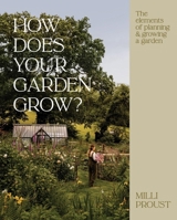 How Does Your Garden Grow?: The Elements of Planning and Growing a Garden 1837832250 Book Cover