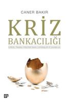 Kriz Bankaciligi: Kuresel Ve Finansal Krizlerde Banka Davranislari Ve Dayaniklilik 6055250500 Book Cover