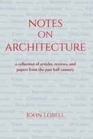Notes On Architecture: A collection of articles, reviews, and papers from the past half century B08DBYMVZW Book Cover