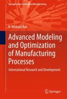 Advanced Modeling and Optimization of Manufacturing Processes: International Research and Development 1447126149 Book Cover