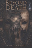 BEYOND DEATH: Shakespeare's Purgatory B0HBJ84KL7 Book Cover