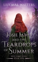 Josie James and The Teardrops of Summer: Book One B08QFBMW3L Book Cover