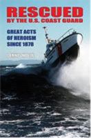 Rescued By The U.S. Coast Guard: Great Acts Of Heroism Since 1878 1591146259 Book Cover
