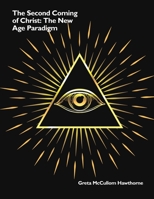 The Second Coming of Christ: The New Age Paradigm 1647023130 Book Cover