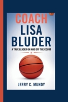 COACH LISA BLUDER: A True Leader on and off the Court B0F5QZ22CR Book Cover