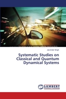 Systematic Studies on Classical and Quantum Dynamical Systems 3659388378 Book Cover