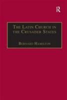 The Latin Church in the Crusader States: The Secular Church 0860780724 Book Cover