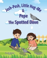 Josh-Posh, Little Hug-Me & Pepe the Spotted Dove. 9334127155 Book Cover