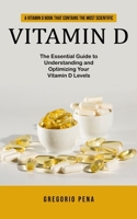 Vitamin D: A Vitamin D Book That Contains the Most Scientific 1778061729 Book Cover