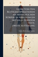 Lehre Von Den Blutigen Operationen am Menschlichen Körper. In Abbildungen mit erläuterndem Texte. zweite aufteilung 1271100258 Book Cover