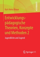 Entwicklungspädagogische Theorien, Konzepte und Methoden 2: Jugendliche und Jugend 3658202882 Book Cover