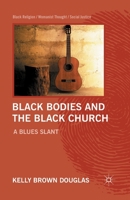 Black Bodies and the Black Church: A Blues Slant 0230116817 Book Cover
