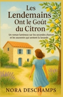 Les Lendemains Ont le Goût du Citron: Un roman lumineux sur les secondes chances et les souvenirs qui sentent la lavande. Un roman feel-good profond et poétique (French Edition) B0FFSNJMPY Book Cover