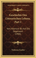 Geschichte Des Literarischen Lebens, Part 1: Vom Altertum Bis Auf Die Gegenwart (1906) 1168423538 Book Cover