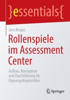 Rollenspiele im Assessment Center: Aufbau, Konzeption und Durchführung für Eignungsdiagnostiker (essentials) 3662652412 Book Cover