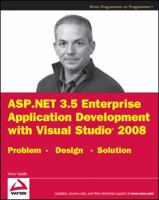 ASP.NET 3.5 Enterprise Application Development with Visual Studio 2008: Problem Design Solution 0470396865 Book Cover