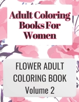 ADULT COLORING BOOKS FOR WOMEN VOLUME 2: ADULT COLORING BOOKS FOR WOMEN VOLUME 2 is great for relaxing your mind by coloring your thoughts and is ... yourself that you can enjoy coloring anywhere B09TJRL662 Book Cover