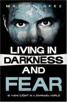 Living in Darkness and Fear 1591603706 Book Cover