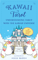 Kawaii Tarot: Understanding Tarot with the Kawaii Universe 1631068288 Book Cover