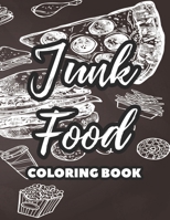 Junk Food Coloring Book: Fast Food Coloring And Tracing Pages For Kids, Yummy Food Illustrations To Color For Children B08P61WL63 Book Cover