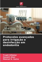 Protocolos avançados para irrigação e desinfecção em endodontia 6206085961 Book Cover