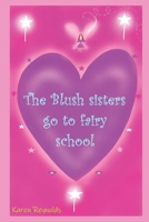 The Blush Sisters Go to Fairy School 109531467X Book Cover