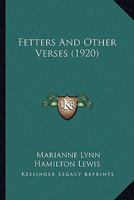 Fetters and Other Verses 0548901120 Book Cover