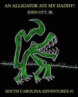 An Alligator Ate My Daddy! 1543254934 Book Cover