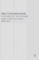 The Literate Mind: A Study of Its Scope and Limitations 1137025506 Book Cover