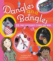 Dangles and Bangles: 25 Funky Accessories to Make and Wear 0823000648 Book Cover