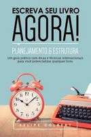 Escreva seu livro agora!: Planejamento e estrutura 8568758088 Book Cover