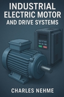 Industrial Electric Motor and Drive Systems B0FNJF1SPC Book Cover