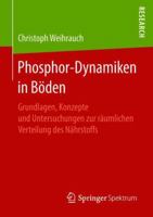 Phosphor-Dynamiken in Böden: Grundlagen, Konzepte und Untersuchungen zur räumlichen Verteilung des Nährstoffs 3658223472 Book Cover