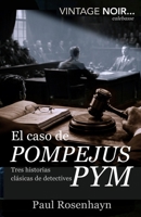 El caso de Pompejus Pym: Tres historias clásicas de detectives (Vintage Noir (Edición en Español)) (Spanish Edition) B0GPL4G3LQ Book Cover