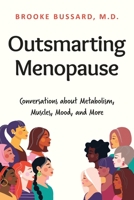 Outsmarting Menopause: Conversations about Metabolism, Muscles, Mood, and More B0F47Q9GW2 Book Cover