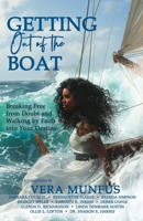 Getting Out of the Boat: Breaking Free from Doubt and Walking by Faith into Your Destiny B0FBHV65SV Book Cover
