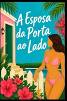 A Esposa da Porta ao Lado (Portuguese Desejos Sexuais: Romances Eróticos) (Portuguese Edition) B0HJ9CXQK9 Book Cover