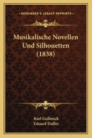 Musikalische Novellen Und Silhouetten (1838) 1160750459 Book Cover