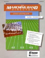 The Marching Band Director: A Master Planning Guide 0793510899 Book Cover