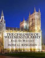 The Children of Westminster Abbey: English History 1545343969 Book Cover