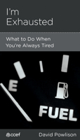 I'm Exhausted: What to Do When You're Always Tired 1935273728 Book Cover
