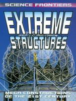 Extreme Structures: Mega-Constructions Of The 21st Century (Science Frontiers) 0778728587 Book Cover